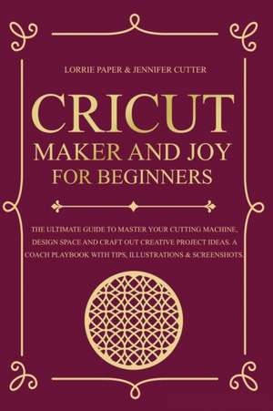 Cricut Maker And Joy For Beginners de Lorrie Paper