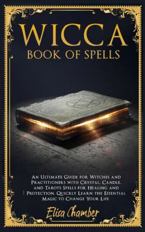 Wicca Book of Spells de Elisa Chamber