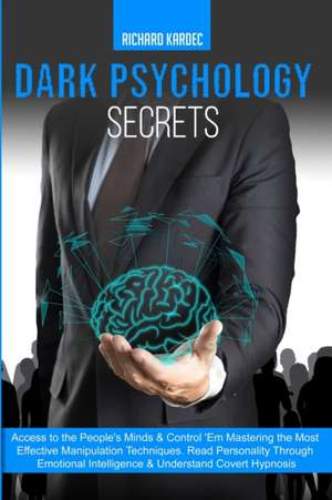 Dark Psychology Secrets de Richard Kardec