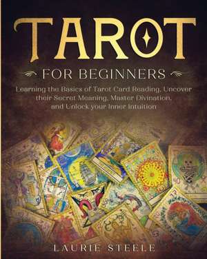 Tarot For Beginners de Laurie Steele