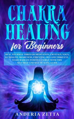 CHAKRA HEALING FOR BEGINNERS de Anderia Zetta