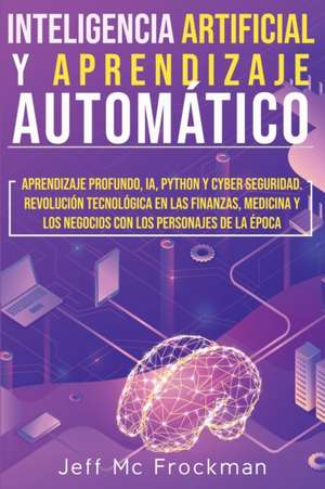 Inteligencia artificial y aprendizaje automático de Jeff Mc Frockman