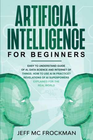 Artificial Intelligence for Beginners de Jeff Mc Frockman