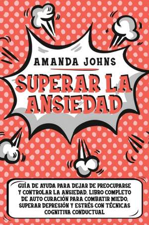 Superar la ansiedad de Amanda Johns