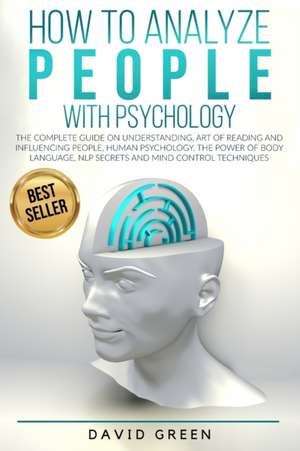 HOW TO ANALYZE PEOPLE WITH PSYCHOLOGY de David Green