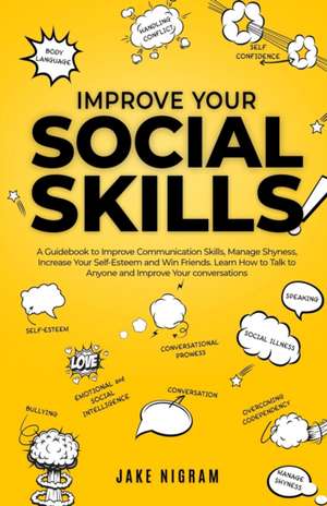 Improve Your Social Skills de Jake Nigram