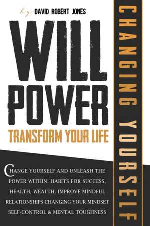 WILLPOWER TRANSFORM YOUR LIFE de David Robert Jones