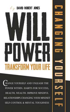 WILLPOWER TRANSFORM YOUR LIFE de David Robert Jones