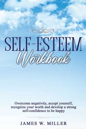 Self-Esteem Workbook de James W. Miller