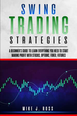 Swing Trading Strategies de Mike J Ross