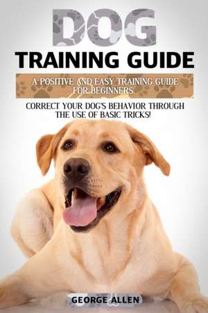 Dog Training Guide de George Allen