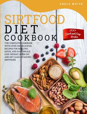 Sirtfood Diet Cookbook de Adele White