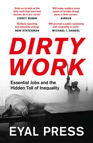 Dirty Work: Essential Jobs and the Hidden Toll of Inequality de Eyal Press