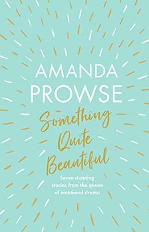 Something Quite Beautiful de Amanda Prowse