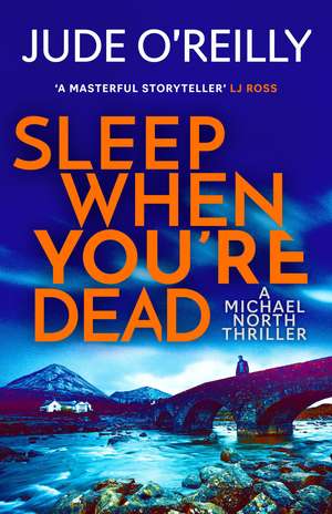 Sleep When You're Dead: An action-packed spy adventure and Financial Times 2022 Thriller of the Year de Jude O'Reilly