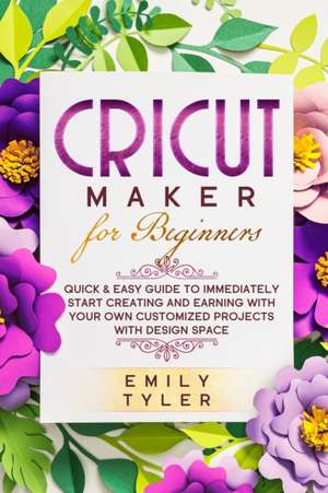 Cricut Maker for Beginners de Emily Tyler