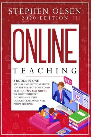 Online Teaching with Classroom and Zoom de Stephen Olsen