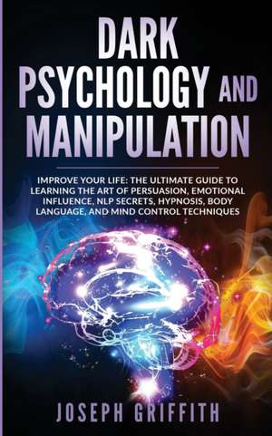 ( Dark Psychology and Manipulation ) de Joseph k. Griffith