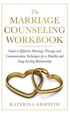 The Marriage Counseling Workbook de Katerina Griffith