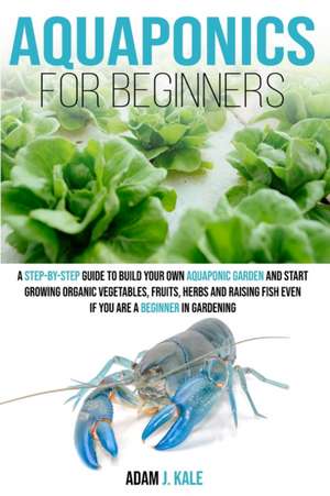 Aquaponics for Beginners de Adam J Kale