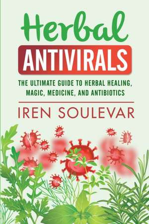 Herbal Antivirals de Iren Soulevar