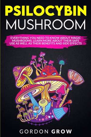 PSILOCYBIN MUSHROOM de Gordon Grow