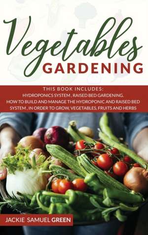 VEGETABLES GARDENING de Jackie Samuel Green