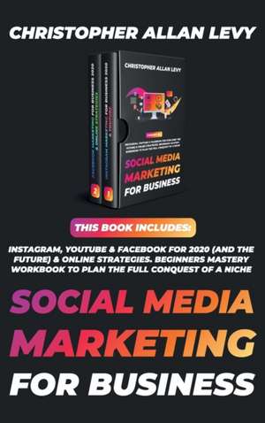 SOCIAL MEDIA MARKETING FOR BUSINESS de Christopher Allan Levy