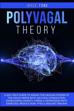 POLYVAGAL THEORY de Joyce Tone