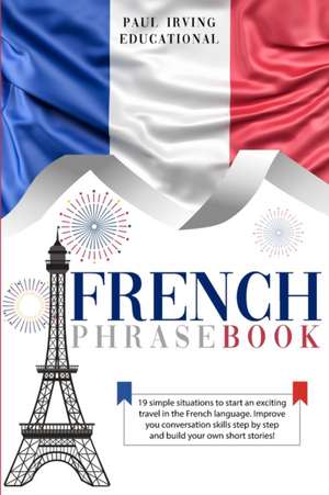 French Phrasebook de Paul Irving Educational