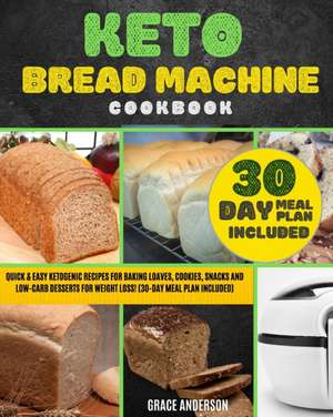 KETO BREAD MACHINE COOKBOOK de Grace Anderson