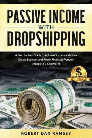 Passive Income with Dropshipping de Robert Dan Ramsey