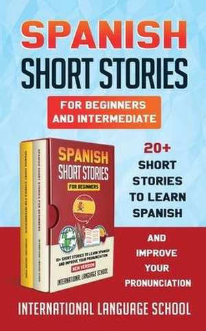 Spanish Short Stories for Beginners and Intermediate de International Language School