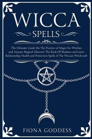 Wicca Spells de Fiona Goddess