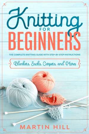 Knitting for Beginners de Martin Hill