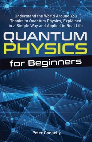 Quantum Physics for Beginners de Peter Connelly