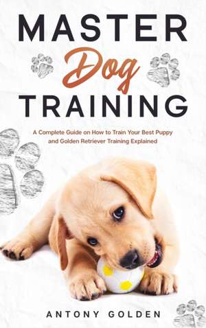 Master Dog Training de Antony Golden