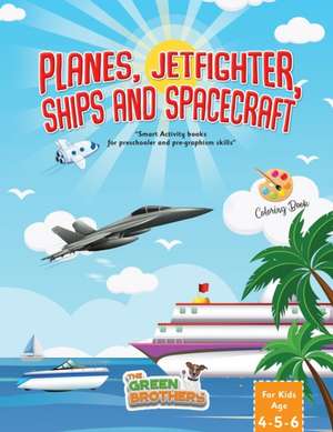 Planes JetFighters Ships and Spacecraft coloring book for kids age 4-5-6 de The Green Brothers