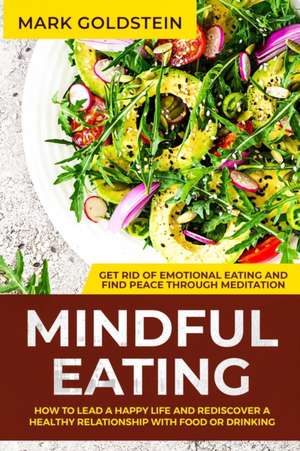 Mindful Eating de Mark Goldstein