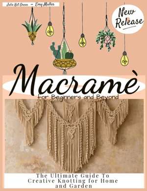 MACRAMÈ FOR BEGINNERS de Julie Kat Green