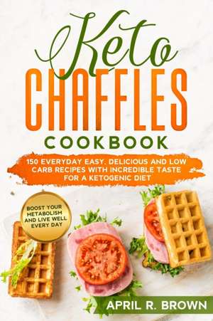 Keto Chaffles Cookbook de April R. Brown