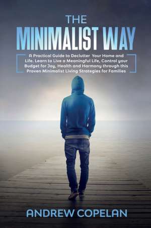 THE MINIMALIST WAY de Andrew Copelan