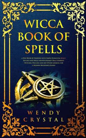 Wicca Book of Spells de Wendy Crystal