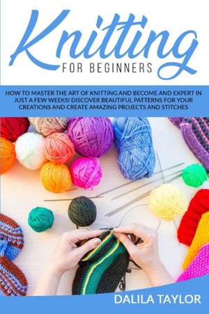 KNITTING FOR BEGINNERS de Dalila Taylor