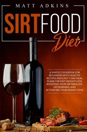 SIRTFOOD DIET de Matt Adkins