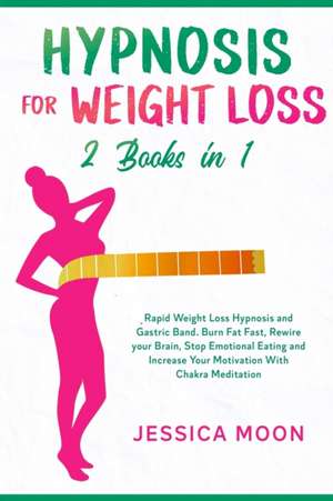 Hypnosis for Weight Loss 2 Books in 1 de Jessica Moon