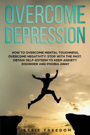 Overcome Depression de Jessie Freedom