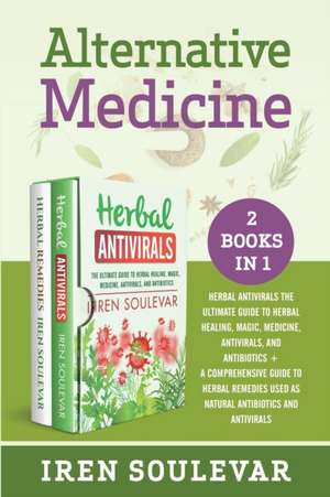 Alternative Medicine (2 books in 1) de Iren Soulevar