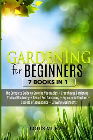 GARDENING FOR BEGINNERS de Louis Murphy