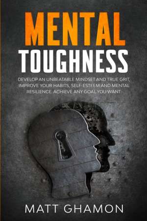 MENTAL TOUGHNESS de Matt Ghamon
